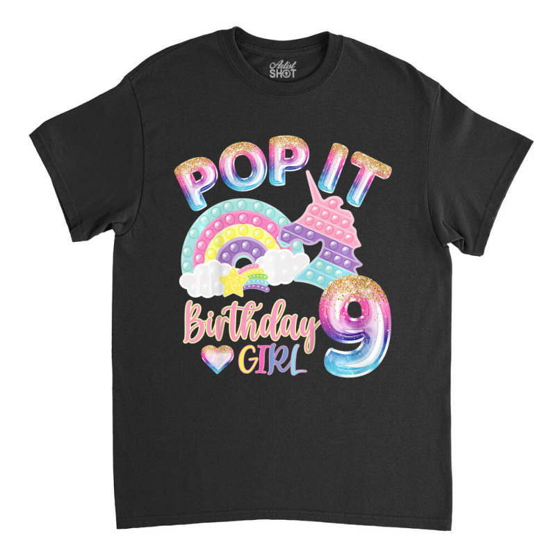 Kids Pop It 9th Year Old Birthday Girl For Pop Party Theme Classic T-shirt | Artistshot