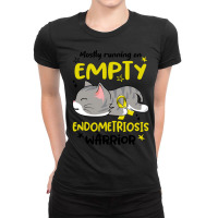 Mostly Running On Empty Endometriosis Warrior (2) Ladies Fitted T-shirt | Artistshot