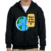 There Is No Planet B-k2dyt Youth Zipper Hoodie | Artistshot