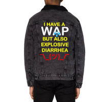 I Have A Wap But Also Explosive Diarrhea T Shirt Unisex Sherpa-lined Denim Jacket | Artistshot