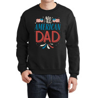 All American Dad 4th Of July Boys Men Usa Flag Crewneck Sweatshirt | Artistshot