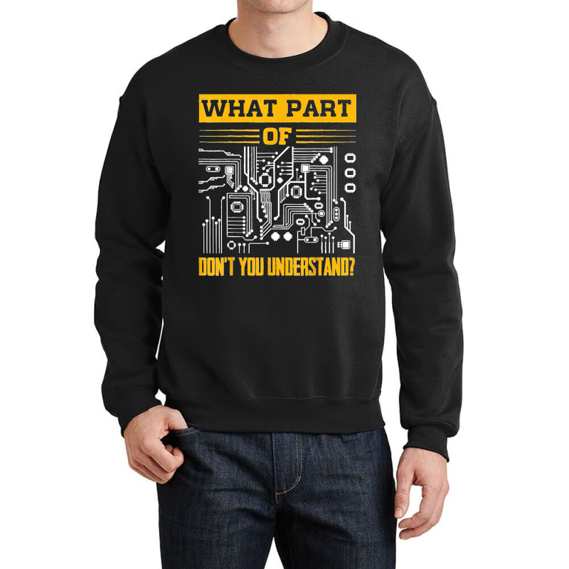 Electrical What Part Of Don't You Understand Electrician Crewneck Sweatshirt by ISAIASSANTIAGO | Artistshot