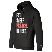 Eat Sleep Preach Repeat Funny Pastor Design E Champion Hoodie | Artistshot