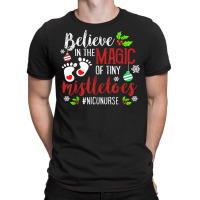 Peds Nicu Nurse Believin Magic Of Tiny Mistletoe Christmas T Shirt T-shirt | Artistshot