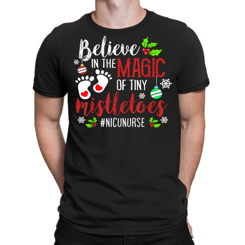 Peds Nicu Nurse Believin Magic Of Tiny Mistletoe Christmas T Shirt T-shirt | Artistshot