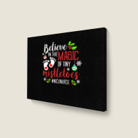 Peds Nicu Nurse Believin Magic Of Tiny Mistletoe Christmas T Shirt Landscape Canvas Print | Artistshot