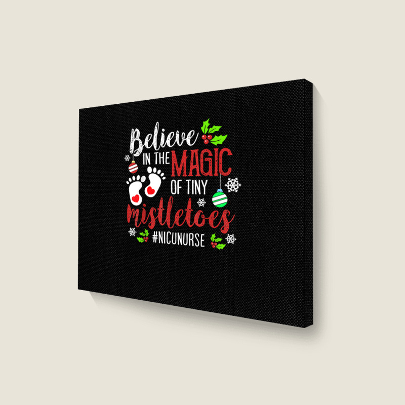 Peds Nicu Nurse Believin Magic Of Tiny Mistletoe Christmas T Shirt Landscape Canvas Print | Artistshot