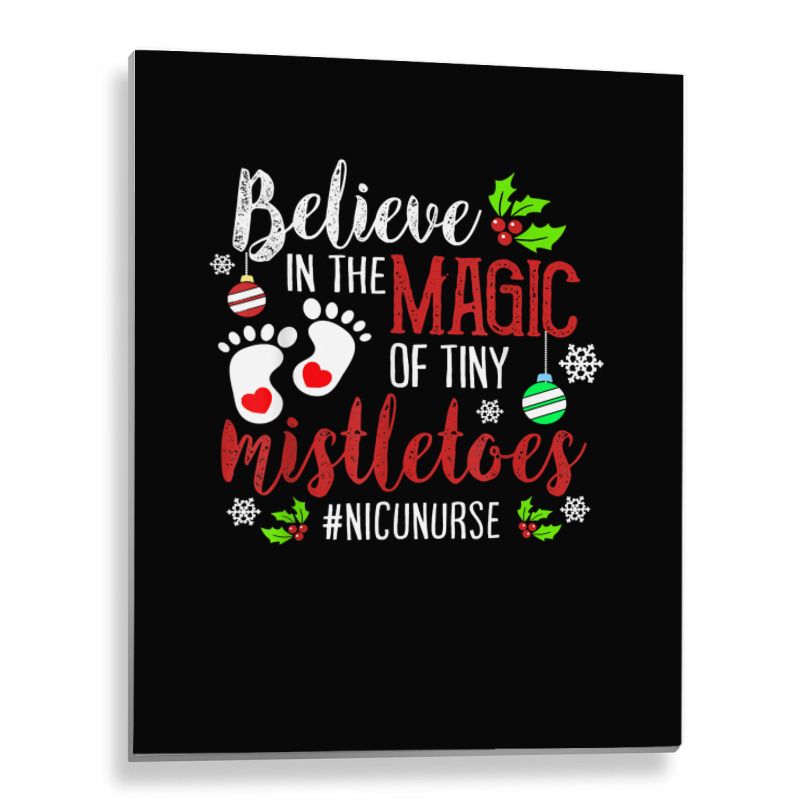 Peds Nicu Nurse Believin Magic Of Tiny Mistletoe Christmas T Shirt Metal Print Vertical | Artistshot