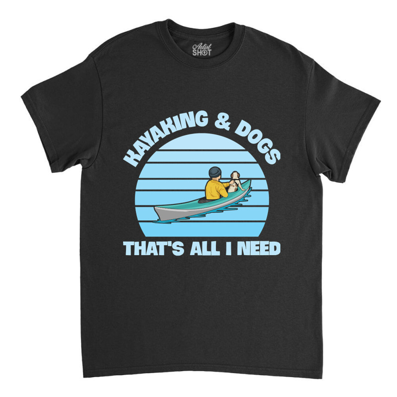 Sea Kayaking Quote For A Sea Kayaker Classic T-shirt | Artistshot