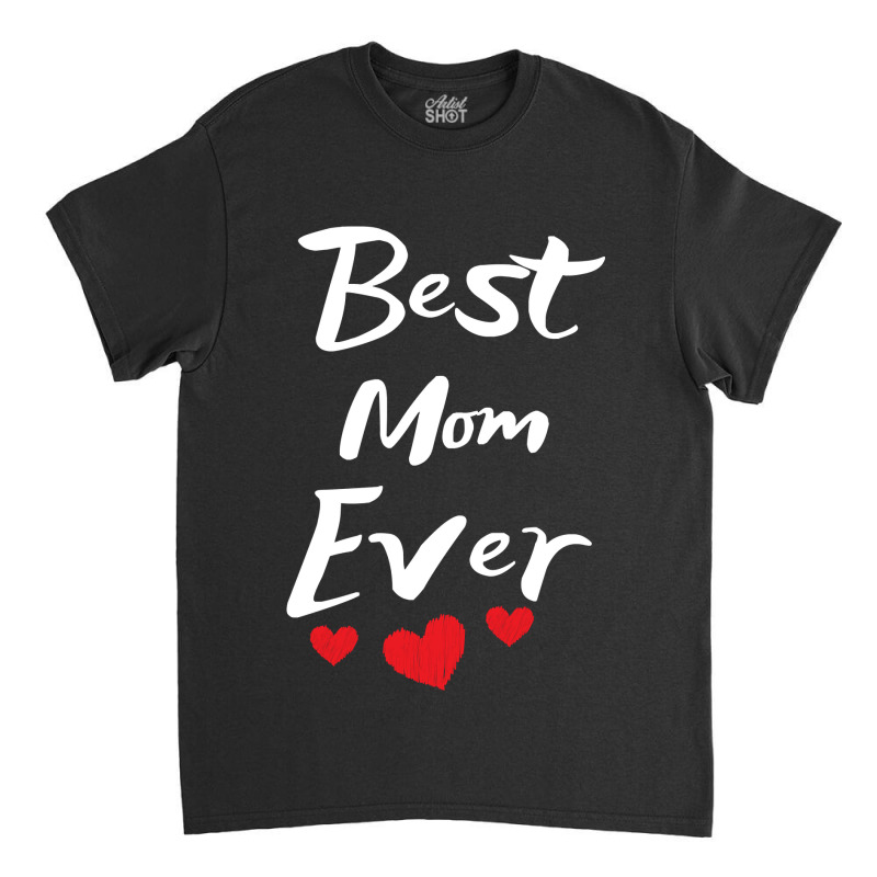 Best Mom Ever Mothers Day Pullover Classic T-shirt | Artistshot