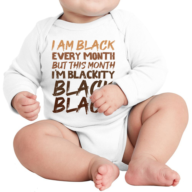 Blackity Black Every Month Black History Bhm African Gift Long Sleeve Baby Bodysuit by PeterArtist | Artistshot