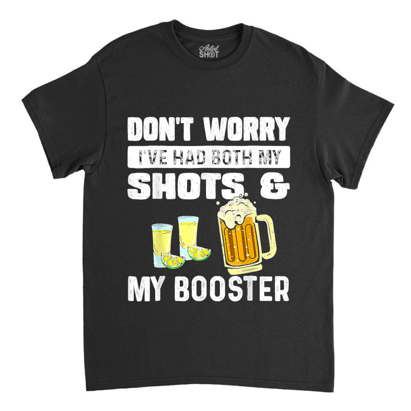 Don't Worry I've Had Both My Shots Funny Vaccine Classic T-shirt by ISAIASSANTIAGO | Artistshot