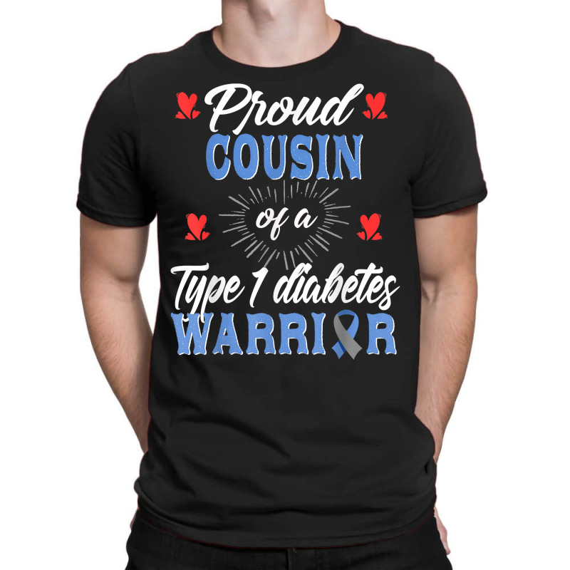 T1d Proud Cousin Diabetes Awareness Type 1 Insulin Pancreas T Shirt T-shirt | Artistshot