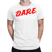 Dare Dispensaries Are Really Expensive T-shirt | Artistshot