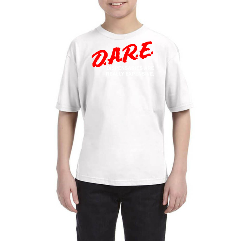 Dare Dispensaries Are Really Expensive Youth Tee | Artistshot