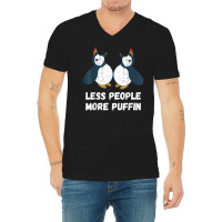 Puffin Less People More Puffin Bird Lover Seabird Lover T Shirt V-neck Tee | Artistshot