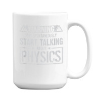 Warning May Start Talking About Physics T Shirt 15 Oz Coffee Mug | Artistshot