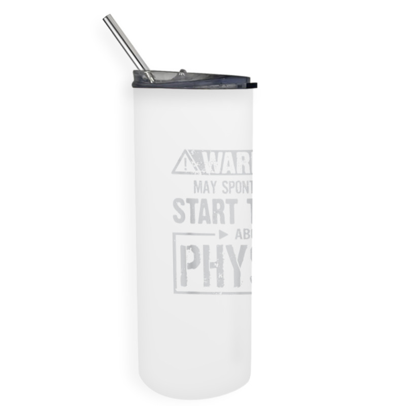 Warning May Start Talking About Physics T Shirt Skinny Tumbler | Artistshot