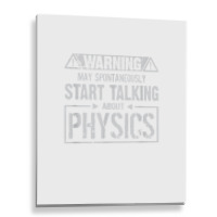 Warning May Start Talking About Physics T Shirt Metal Print Vertical | Artistshot