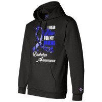 Wear Blue For My Friend T1d Diabetes Awareness Blue Ribbon T Shirt Champion Hoodie | Artistshot