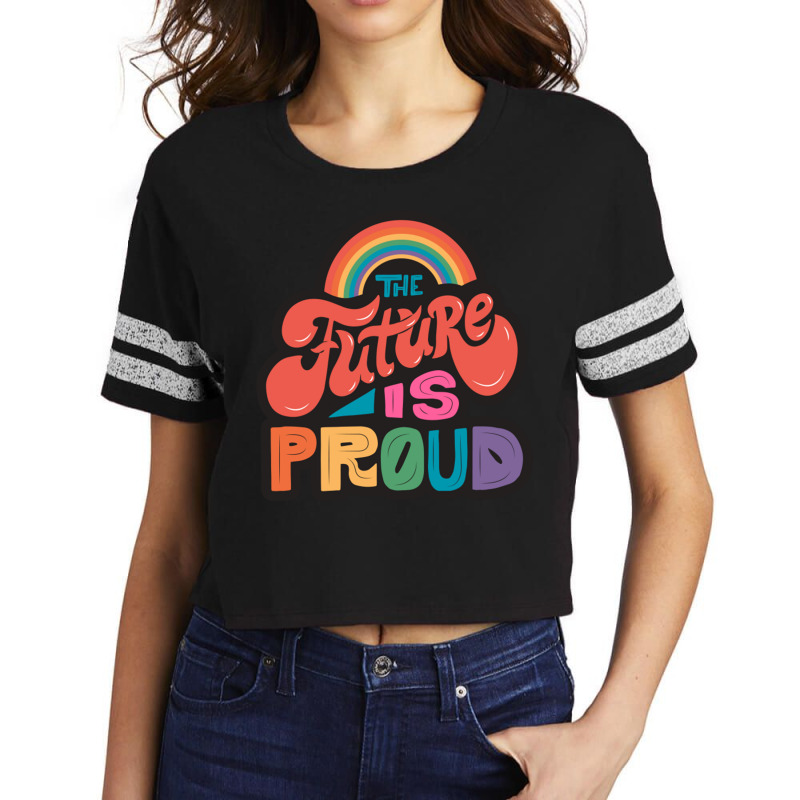 The Future Is Proud Lgbtq Pride Colorful Rainbow Word Art Scorecard Crop Tee by EdieTiffany | Artistshot