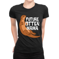 Otter And Sea Otters Future Otter Mama Ladies Fitted T-shirt | Artistshot