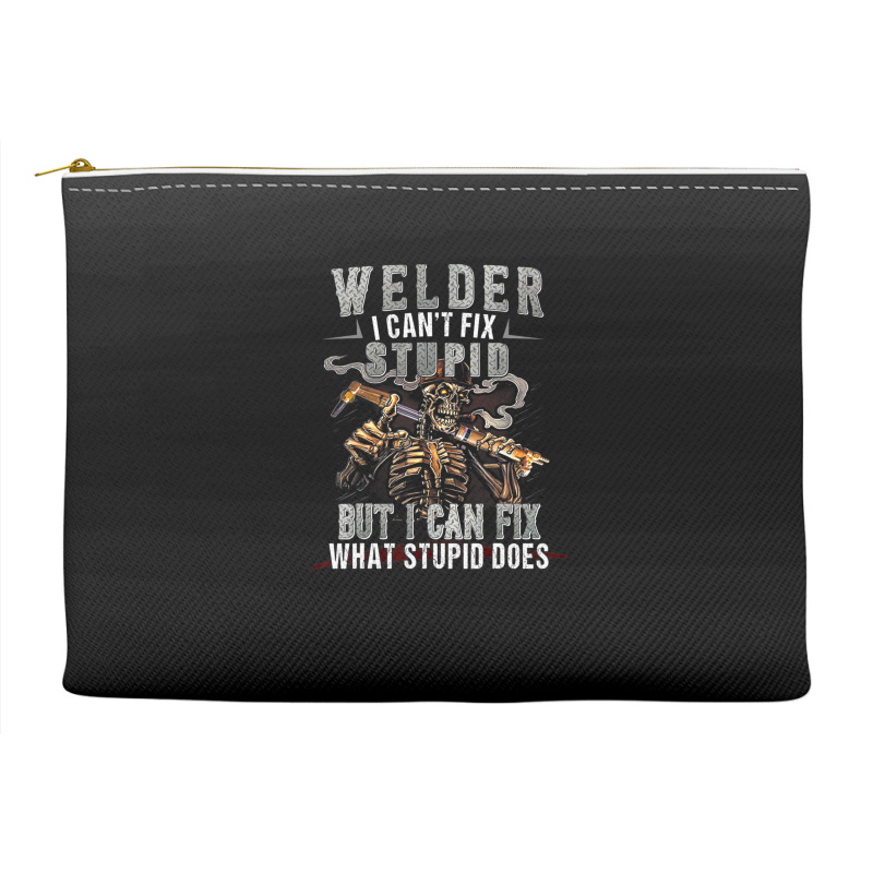 Welder I Can't Fix Stupid But Can Fix What Stupid Does Accessory 