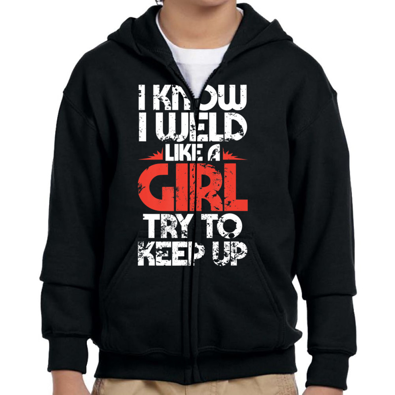 Welding Fabricator Welder Worker Weld Like A Girl Youth Zipper Hoodie by bummercaught | Artistshot