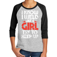 Welding Fabricator Welder Worker Weld Like A Girl Youth 3/4 Sleeve | Artistshot