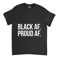 Cool Black History Month T  With White Text Black Af Classic T-shirt | Artistshot