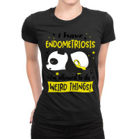 I Have Endometriosis I'm Allowed To Do Weird Things!-udie8 Ladies Fitted T-shirt | Artistshot