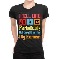 Funny I Tell Dad Jokes Periodically But Only When Im In My Element Tab Ladies Fitted T-shirt | Artistshot