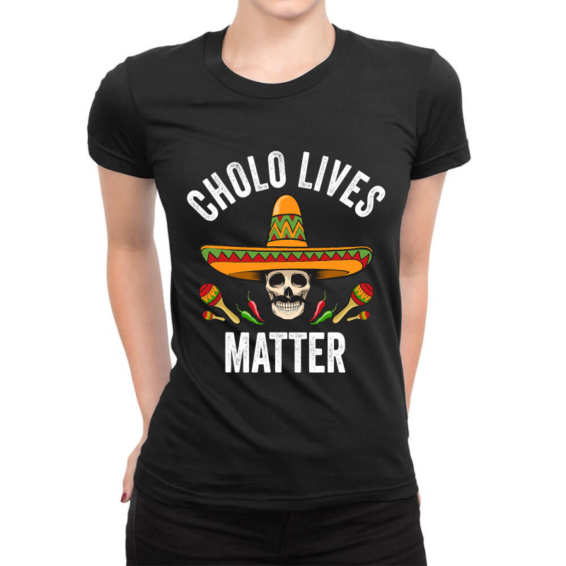 Cholo Lives Matter  Funny Mexican Skull Cinco De Mayo Ladies Fitted T-Shirt by PeterArtist | Artistshot