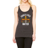 Cholo Lives Matter  Funny Mexican Skull Cinco De Mayo Racerback Tank | Artistshot