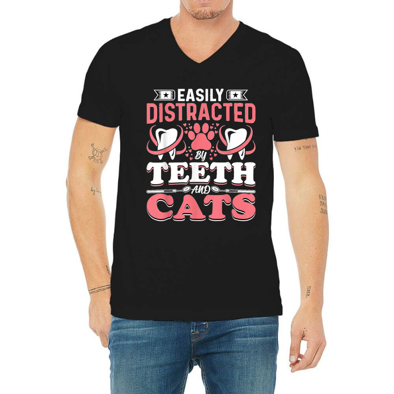 Easily Distracted By Teeth And Cats Dentist Oral Hygienist V-Neck Tee by ISAIASSANTIAGO | Artistshot