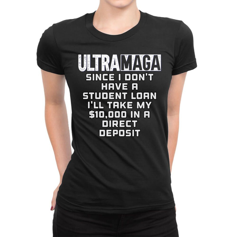 I Don T Have A Student Loan Ultra Maga Republican Usa Ladies Fitted T-Shirt by Davidartist | Artistshot