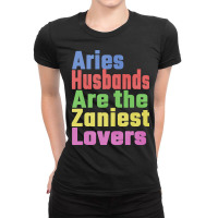 Aries Husbands Are The Zaniest Lovers, Unique Gift For Aries Spouse Ma Ladies Fitted T-shirt | Artistshot