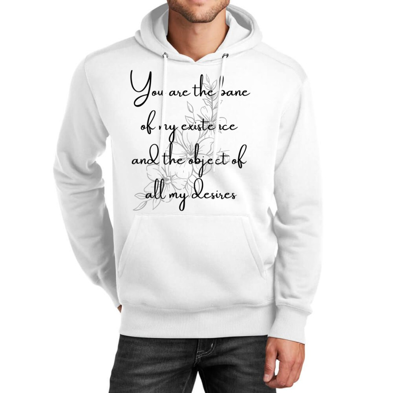 You Are The Bane Of My Existence And The Object Of All My Desires Unisex Hoodie | Artistshot