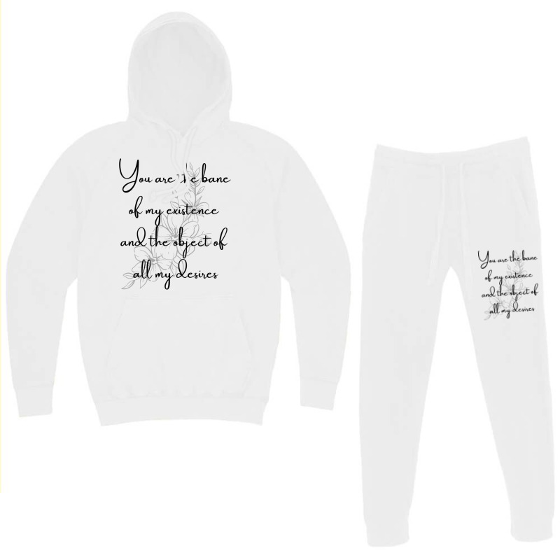 You Are The Bane Of My Existence And The Object Of All My Desires Hoodie & Jogger Set | Artistshot