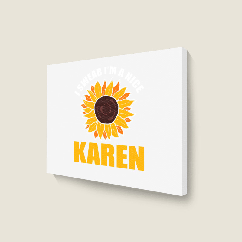 Sunflower Design I Swear Im A Nice Karen For Women Funny Landscape Canvas Print | Artistshot