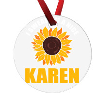 Sunflower Design I Swear Im A Nice Karen For Women Funny Ornament | Artistshot