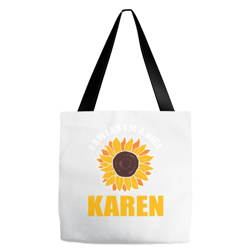 Sunflower Design I Swear Im A Nice Karen For Women Funny Tote Bags | Artistshot