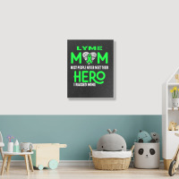 Lyme Mom Most People Never Meet Their Hero I Raised Mine (2) Portrait Canvas Print | Artistshot