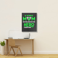 Lyme Mom Most People Never Meet Their Hero I Raised Mine (2) Portrait Canvas Print | Artistshot