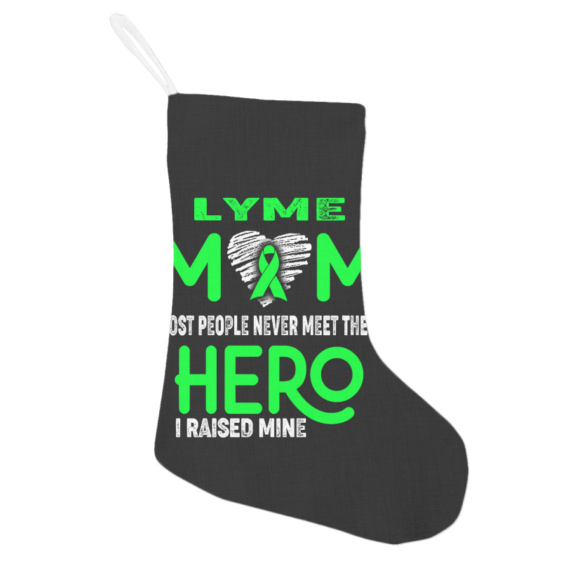 Lyme Mom Most People Never Meet Their Hero I Raised Mine (2) Holiday Stocking | Artistshot