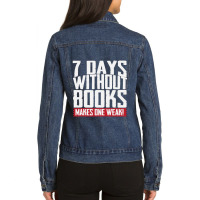 7 Days Without Books Makes One Weak Ladies Denim Jacket | Artistshot