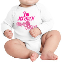 I M My Own Sugar Daddy Pink Long Sleeve Baby Bodysuit | Artistshot