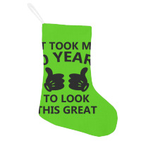 It Took Me 50 Years To Look This Great Holiday Stocking | Artistshot