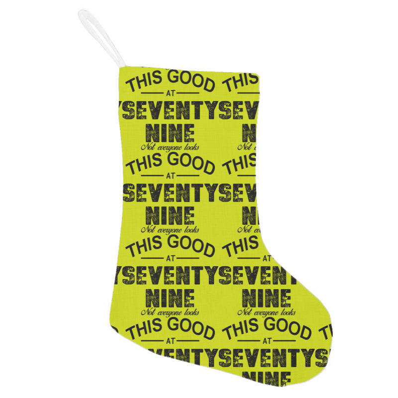 Not Everyone Looks This Good At Seventy Nine Holiday Stocking | Artistshot