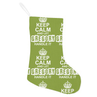 Keep Calm And Let Gregory Handle It Holiday Stocking | Artistshot